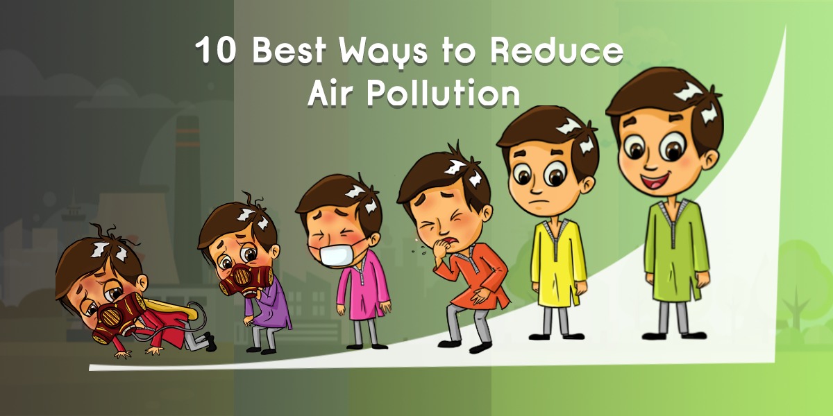 10 Best Ways to Reduce Air Pollution & Live With Clean Air