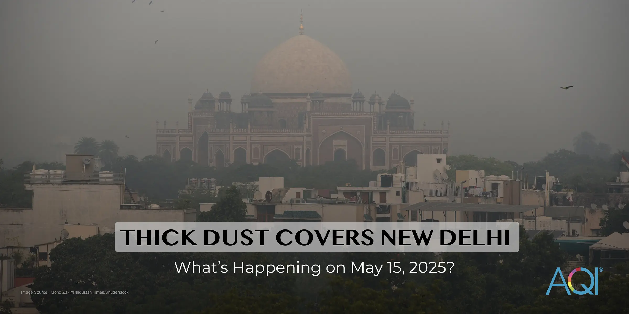 Thick Dust Covers New Delhi: What’s Happening on May 15, 2025?