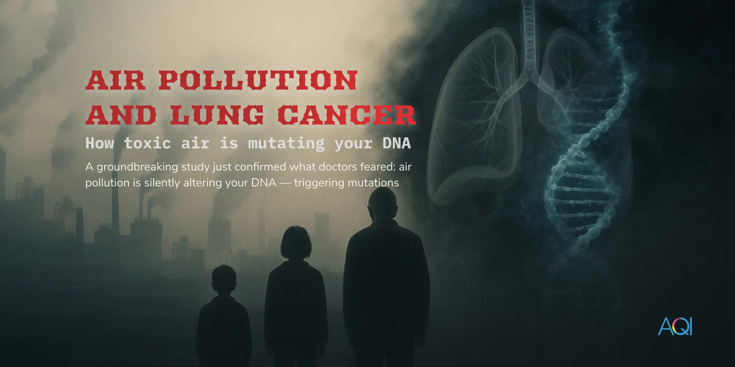 Air Pollution and Lung Cancer: How Toxic Air is Mutating Your DNA?