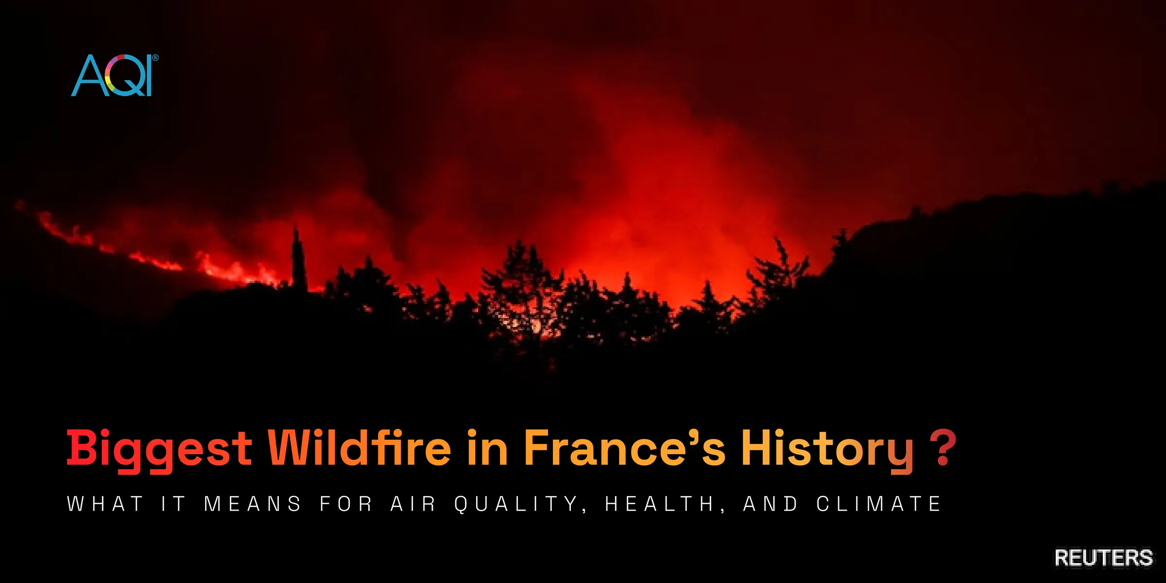 Biggest Wildfire in France’s History?What It Means for Air Quality, Health, and Climate