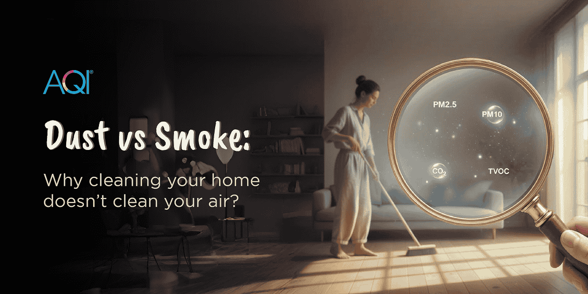 Dust vs Smoke: Why Cleaning Your Home Doesn’t Clean Your Air
